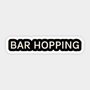 Bar Hopping Hobbies Passions Interests Fun Things to Do Sticker